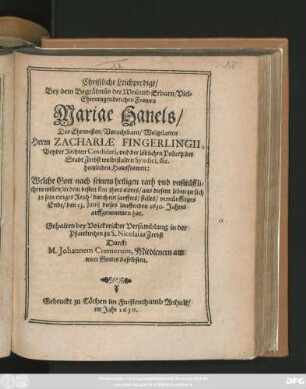 Christliche Leichpredigt/ Bey dem Begräbnüs der ... Frawen Mariae Hanels/ Des ... Herrn Zachariae Fingerlingii ... Hausfrawen : Welche Gott ... den 23. Iunii dieses lauffenden 1630. Jahres auffgenommen hat