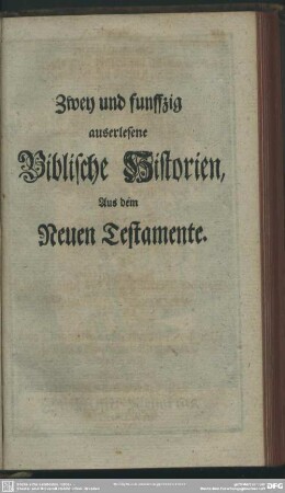 Zwey und funffzig auserlesene Biblische Historien, Aus dem Neuen Testamente