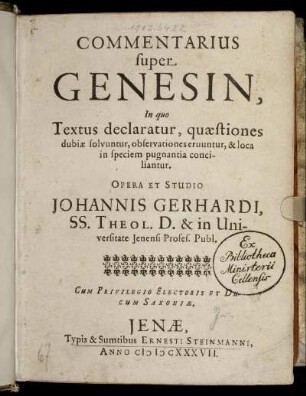 Commentarius super Genesin, In quo Textus declaratur, quaestiones dubiae solvuntur, observationes eruuntur, & loca in speciem pugnantia conciliantur