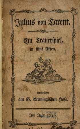 Julius von Tarent : Ein Trauerspiel in fünf Akten. Aufgeführt am S. Meiningischen Hofe