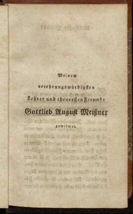 Meinem verehrungswürdigsten Lehrer und theuersten Freunde Gottlieb August Meißner gewidmet.