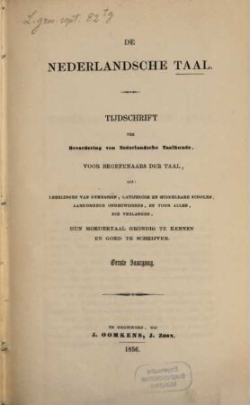 De nederlandsche taal : tijdschrift ter bevordering van Nederlandsche taalkunde, voor beoefenaars der taal, 1856 = Jg. 1