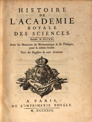 Histoire de l'Académie Royale des Sciences : avec les mémoires de mathématique et de physique pour la même année ; tirés des registres de cette Académie, 1721 (1723)