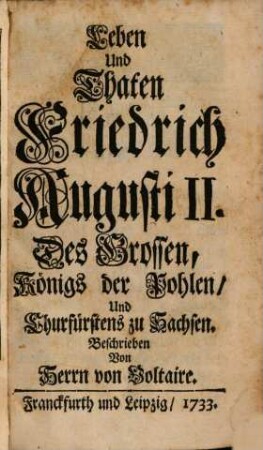Leben und Thaten Friedrich Augusti II., des Grossen, Königs der Pohlen, und Churfürstens zu Sachsen