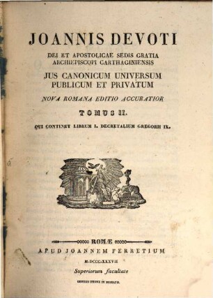 Joannis Devoti ... Jus Canonicum Universum Publicum Et Privatum. 2, Qui continet librum I. decretalium Gregorii IX