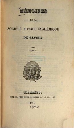 Mémoires de la Société Royale Académique de Savoie. 5. 1831