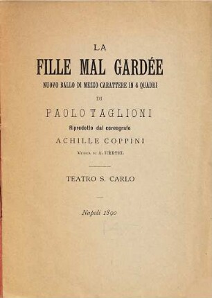 La fille mal gardée : nuovo ballo di mezzo carattere in 4 quadri ; Teatro S. Carlo, Napoli, 1890