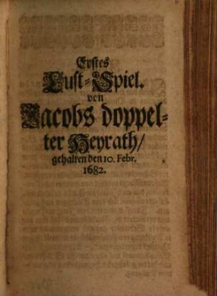 Christian Weisens Zittauisches Theatrum : Wie solches Anno M.DC.LXXXII. praesentiret worden, Bestehende in drey unterschiedenen Spielen. 1. von Jacobs doppelter Heyrath. 2. von dem Neapolitanischen Rebellen Masaniello. 3. Jn einer Parodie eines neuen Peter Sqvenzens von lautern Absurdis Comicis