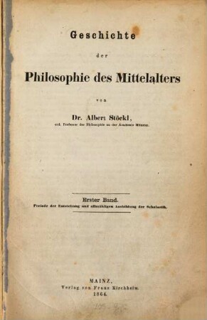 Geschichte der Philosophie des Mittelalters. 1, Periode der Entstehung und allmähligen Ausbildung der Scholastik