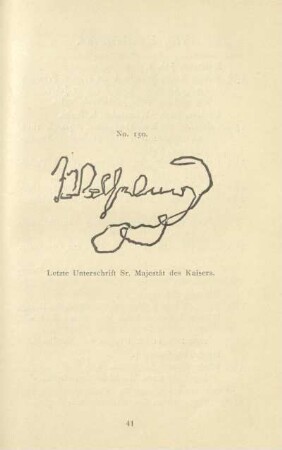 No. 150. Letzte Unterschrift Sr. Majestät des Kaisers