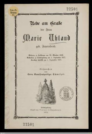 Rede am Grabe der Frau Marie Uhland geb. Feyerabend : Geboren zu Heilbronn am 20. Oktober 1839, gestorben zu Ludwigsburg am 5. September 1872, beerdigt daselbst am 7. September 1872