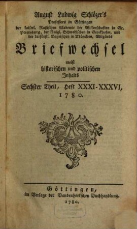 August Ludwig Schlözers ... Briefwechsel, meist historischen und politischen Inhalts. 6, 6 = Heft 31/36. 1780