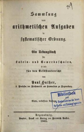 Sammlung von arithmetischen Aufgaben in systematischer Ordnung : ein Uebungsbuch für Latein- und Gewerbeschulen, so wie für den Selbstunterricht
