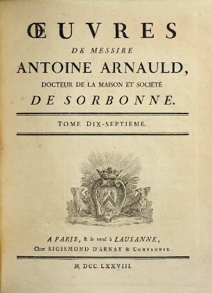 Oeuvres de Messire Antoine Arnauld, 17. [IV. classe, seconde partie]