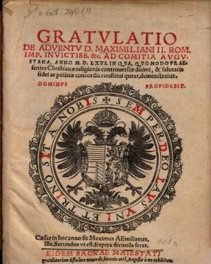 Gratulatio de adventu D. Maximiliani II. Rom. Imp. invictiss. etc. ad Comitia Augustana, anno M.D.LXVI ...