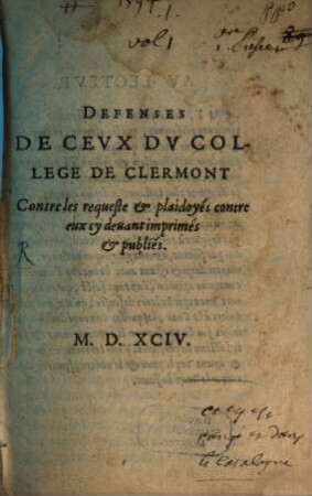 Defenses de Ceux du College de Clermont contre les requeste et plaidoyez contre eux cy deuant ... publiez