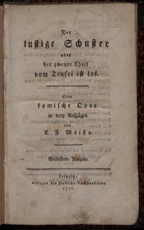 Der lustige Schuster oder der zweyte Theil vom Teufel ist los : Eine komische Oper in drey Aufzügen