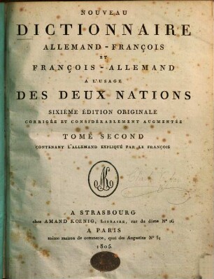 Nouveau dictionnaire françois-allemand et allemand-françois : á l'usage des deux nations. 2., L'allemand expliqué par le françois