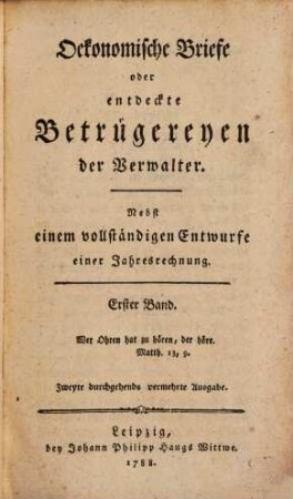 Oekonomische Briefe oder entdeckte Betrügereyen der Verwalter : Nebst einem vollständigen Entwurfe einer Jahresrechnung, 1