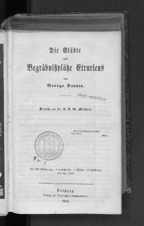 [Erste Abtheilung]: Die Städte und Begräbnißplätze Etruriens : Mit 106 Abbildungen, 3 Landschaften, 9 Plänen, 18 Jnschriften und einer Karte