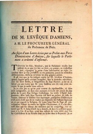 Lettre de M. l'Evêque d'Amiens a M. le procureur général de parlement de Paris, au sujet d'une Lettre écrit par ce prélat aux Peres Dominicains d'Amiens, sur laquelle le parlement a ordonné d'informer