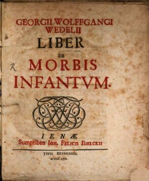 Georgii Wolffgangi Wedelii Liber De Morbis Infantum