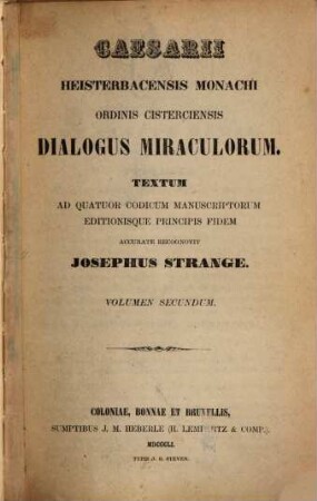 Dialogus miraculorum : Textum ad quatuor codicum manuscriptorum editionisque principis fidem accurate recognovit Josephus Strange. 2
