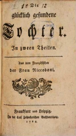 Die glücklich gefundene Tochter : In zween Theilen