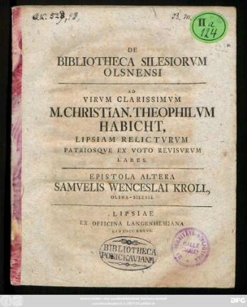 Epistola 2: De Bibliotheca Silesiorvm Olsnensi Ad Virvm Clarissimvm Christianvm Theophilvm Habicht .... Epistola Samvelis Wenceslai Kroll Olsna-Silesii