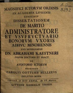 Dissertationem De Marito Administratore Et Usufructuario Bonorum Uxoris Adhuc Minorennis Sub Moderamine Dn. Abrahami Kaestneri ... Defendet Carolus Gottlieb Müllerus Delitio-Misn.