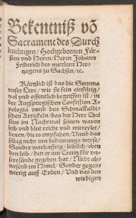 Bekentniß vom Sacrament des Durchleuchtigen/ Hochgebornen Fürsten und Herrn/ Herrn Johann Friderich des mittlern Hertzogens zu Sachsen/ etc.