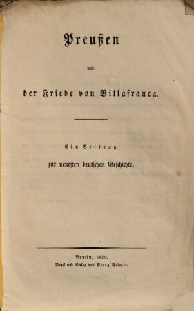 Preußen und der Friede von Villafranca : ein Beitrag zur neuesten deutschen Geschichte