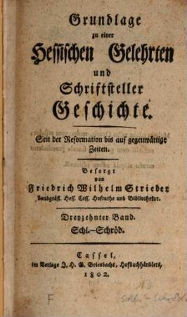 Grundlage zu einer Hessischen Gelehrten und Schriftsteller Geschichte seit der Reformation bis auf gegenwärtige Zeiten, 13. Schl.-Schröd. - 1802