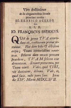 Viro doctissimo et de elegantioribus litteris praeclare merito Io. Henrico Ackero suo S. P. D. Io. Franciscus Buddeus.