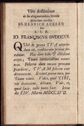 Viro doctissimo et de elegantioribus litteris praeclare merito Io. Henrico Ackero suo S. P. D. Io. Franciscus Buddeus.