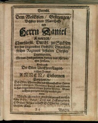 Dem Wol Edlen/ Gestrengen/ Vehsten unnd Mannhafften Herrn Daniel Knorren [...] Denn auch [...] Frawen Annen/ Gebornen Carpzovien [...]