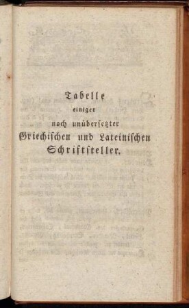 Tabelle einiger noch unübersetzter Griechischen und Lateinischen Schriftsteller.
