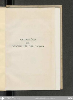 Grundzüge der Geschichte der Chemie : Richtlinien einer Entwicklungsgeschichte der allgemeinen Ansichten in der Chemie