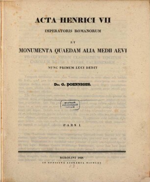 Acta Henrici VII imperatoris Romanorum et monumenta quaedam alia medii aevi. 1