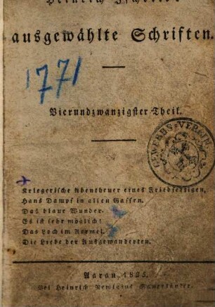Heinrich Zschokke's ausgewählte Schriften. 24, Kriegerische Abentheuer eines Friedfertigen [u.a.]
