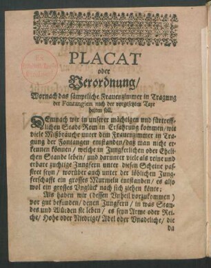 Placat oder Verordnung/ Wornach das sämptliche Frauenzimmer in Tragung der Fontangien nach der vorgesetzten Taxe halten soll.