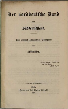 Der norddeutsche Bund und Süddeutschland : Vom christlich-germanischen Standpunkt eines Süddeutschen