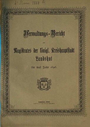 Verwaltungsbericht der Kreishauptstadt Landshut. 1896
