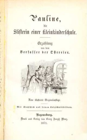 Pauline, die Stifterin einer Kleinkinderschule : Mit Stahlstich und feinen Holzschnittbildern