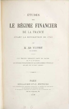 Études sur le régime Financier de la France : avant la révolution de 1879, 1. Les impôts romains dans la Gaule du Ve au Xe siècle, le régime financier de la monarchie féodale au XIe, XIIe et XIIIe siècles