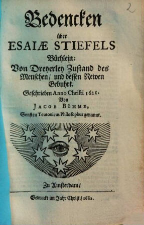 Bedencken über Esaiae Stiefels Büchlein: Von Dreyerley Zustand des Menschen, und dessen Newen Gebuhrt : Geschrieben Anno Christi 1621.