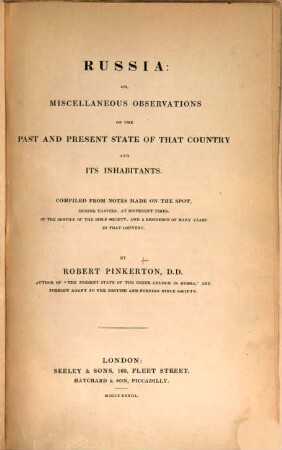 Russia, or, miscellaneous observations on the past and present state of that country and its inhabitants : compiled from notes made on the spot, during travels, at different times, in the service of the Bible Society, and a residence of many years in that country