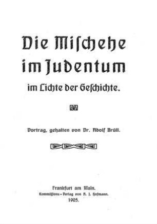 Die Mischehe im Judentum im Lichte der Geschichte / Vortrag geh. von Adolf Brüll