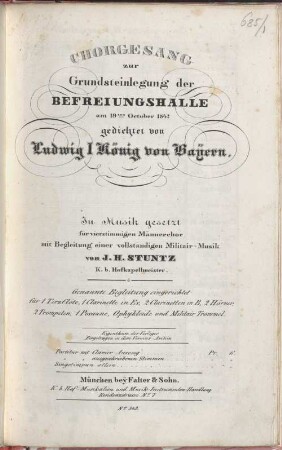Chorgesang zur Grundsteinlegung der Befreiungshalle : am 19. Oct. 1842 ; gedichtet von König Ludwig I. ; in Musik gesetzt für 4stg. Männerchor mit Begl. e. vollst. Militairmusik