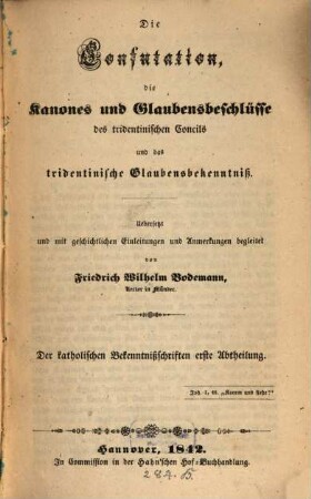 Die Confutation, die Kanones und Glaubensbeschlüsse des tridentinischen Concils und das tridentinische Glaubensbekenntniß